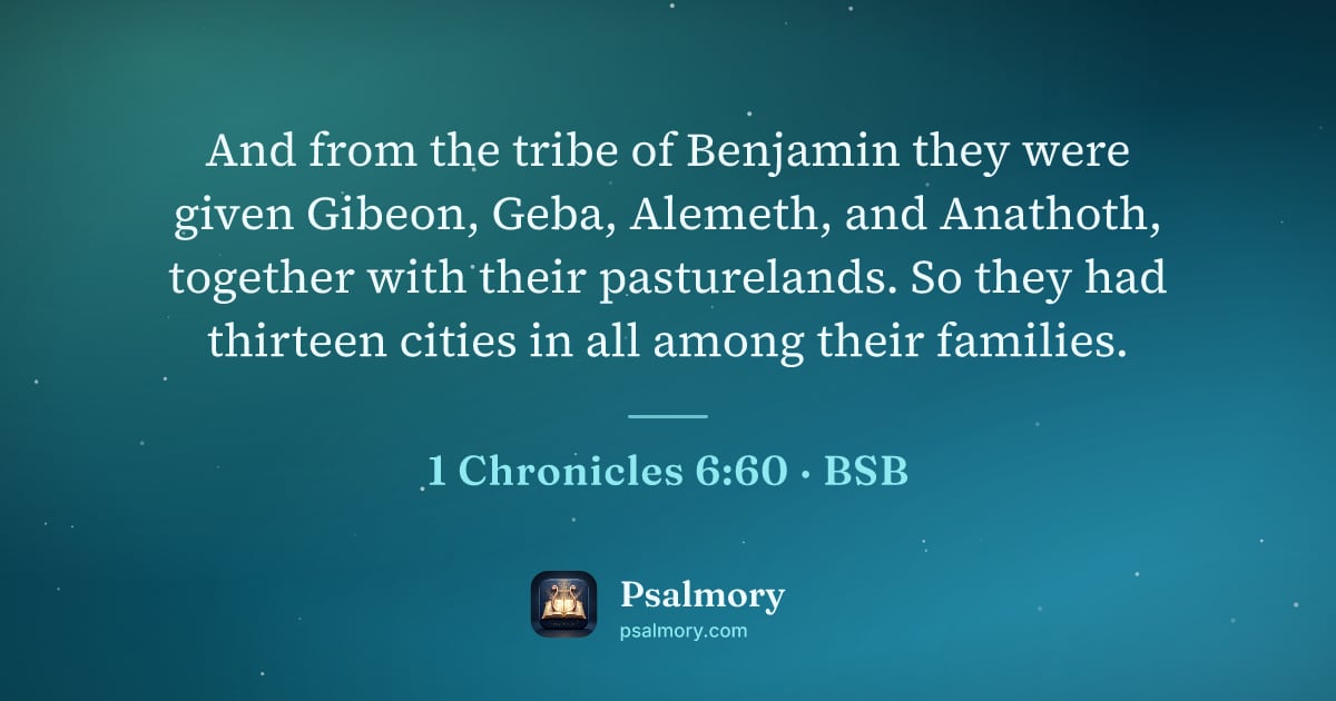 1 Chronicles 6:60 verse artwork: And from the tribe of Benjamin they were given Gibeon, Geba, Alemeth, and Anathoth,…