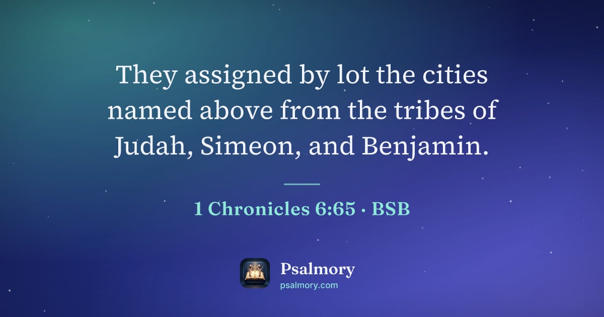 1 Chronicles 6:65 verse artwork: They assigned by lot the cities named above from the tribes of Judah, Simeon, and…
