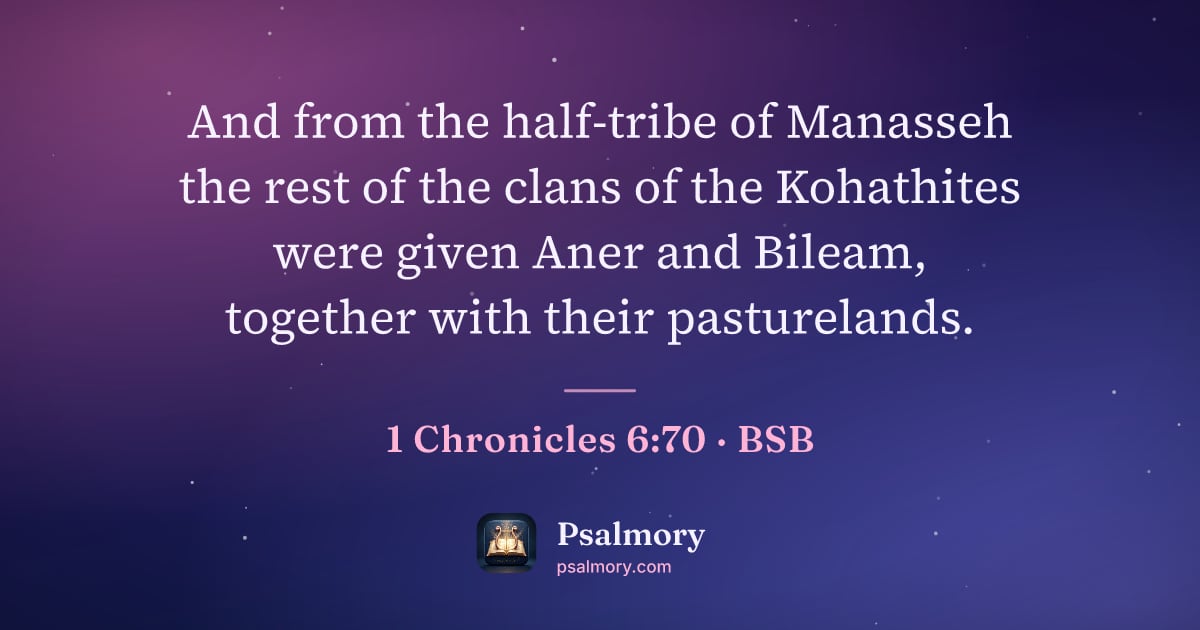 1 Chronicles 6:70 verse artwork: And from the half-tribe of Manasseh the rest of the clans of the Kohathites were given…