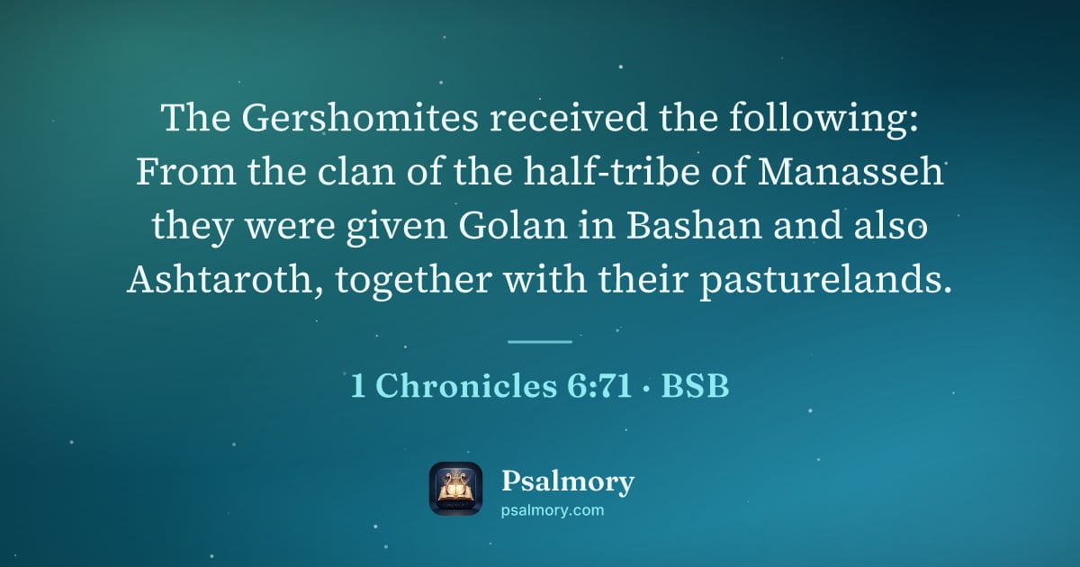 1 Chronicles 6:71 verse artwork: The Gershomites received the following: From the clan of the half-tribe of Manasseh they…