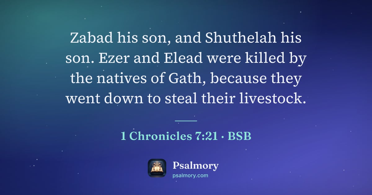 1 Chronicles 7:21 verse artwork: Zabad his son, and Shuthelah his son. Ezer and Elead were killed by the natives of Gath,…
