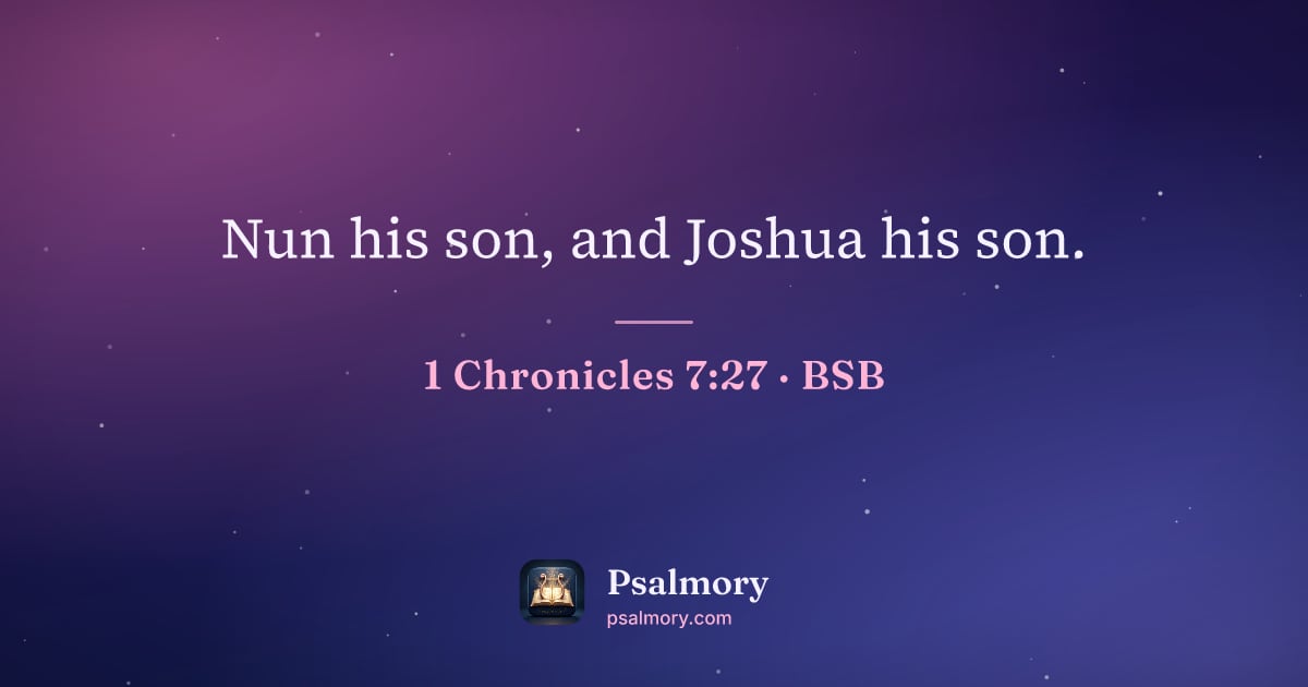 1 Chronicles 7:27 verse artwork: Nun his son, and Joshua his son.