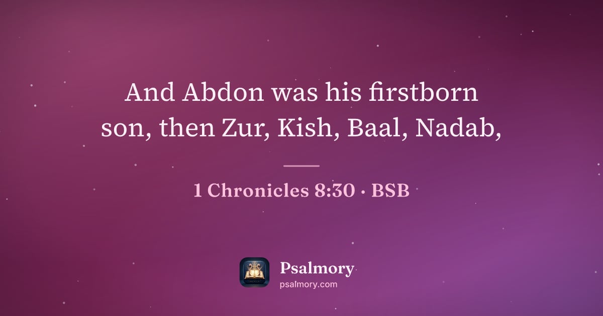 1 Chronicles 8:30 verse artwork: And Abdon was his firstborn son, then Zur, Kish, Baal, Nadab,