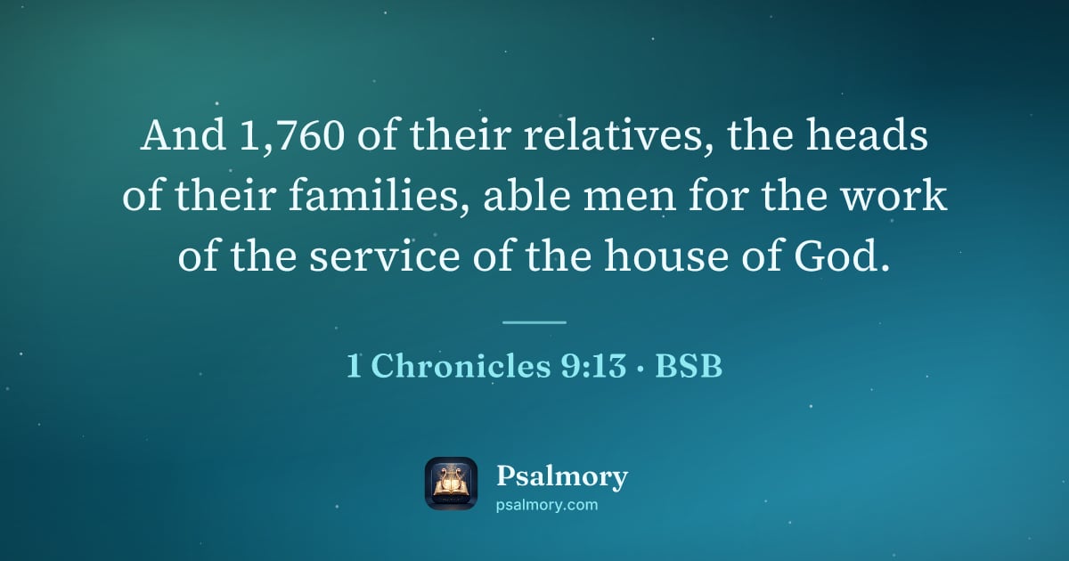 1 Chronicles 9:13 verse artwork: And 1,760 of their relatives, the heads of their families, able men for the work of the…