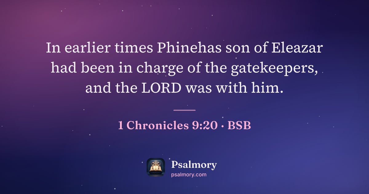 1 Chronicles 9:20 verse artwork: In earlier times Phinehas son of Eleazar had been in charge of the gatekeepers, and the…