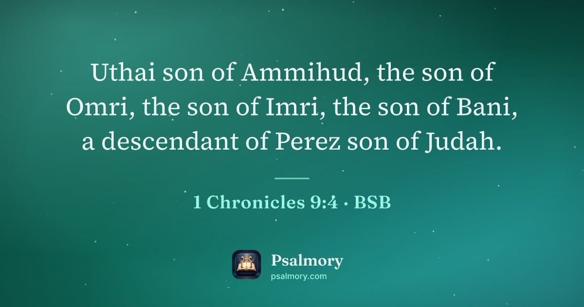 1 Chronicles 9:4 verse artwork: Uthai son of Ammihud, the son of Omri, the son of Imri, the son of Bani, a descendant of…