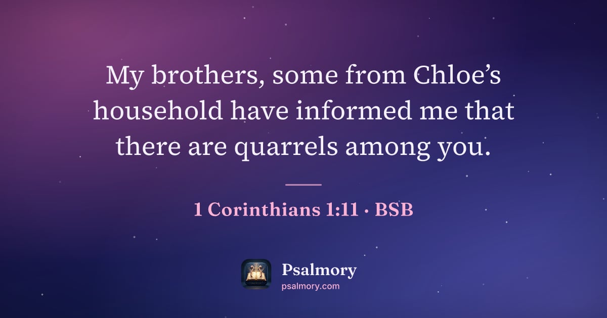 1 Corinthians 1:11 verse artwork: My brothers, some from Chloe’s household have informed me that there are quarrels among…