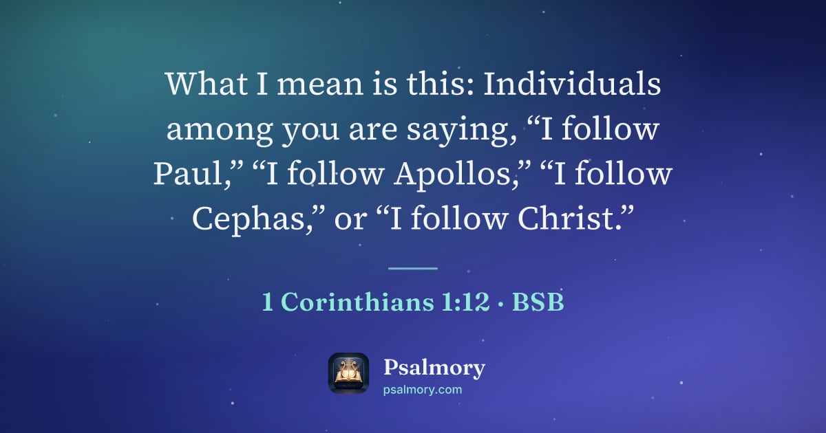 1 Corinthians 1:12 verse artwork: What I mean is this: Individuals among you are saying, “I follow Paul,” “I follow…