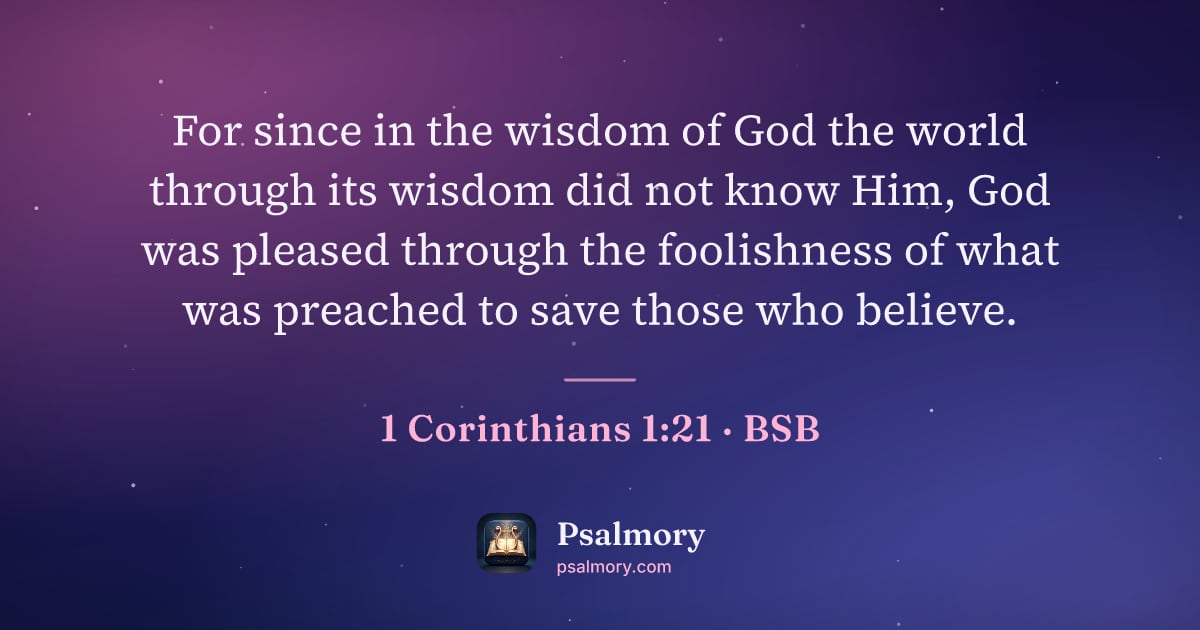1 Corinthians 1:21 verse artwork: For since in the wisdom of God the world through its wisdom did not know Him, God was…