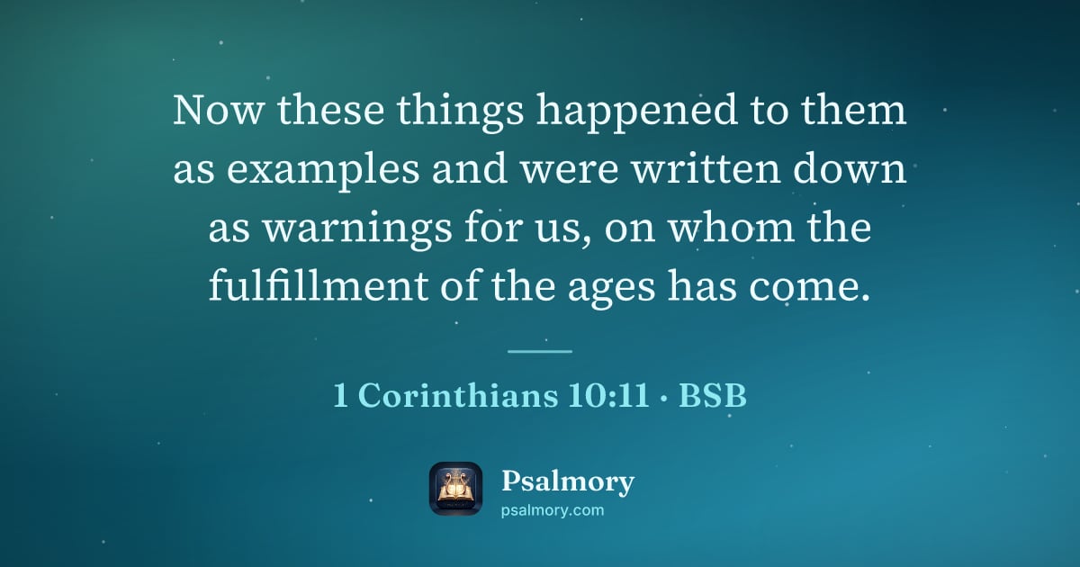 1 Corinthians 10:11 verse artwork: Now these things happened to them as examples and were written down as warnings for us,…