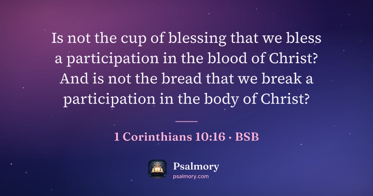 1 Corinthians 10:16 verse artwork: Is not the cup of blessing that we bless a participation in the blood of Christ? And is…