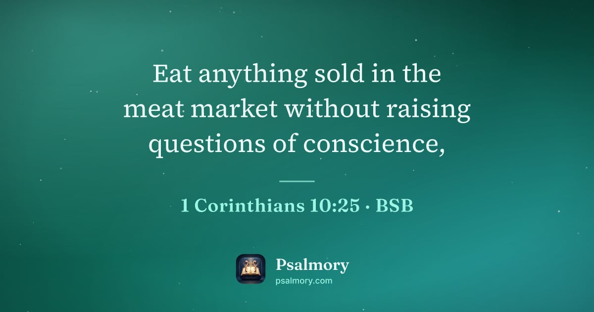 1 Corinthians 10:25 verse artwork: Eat anything sold in the meat market without raising questions of conscience,