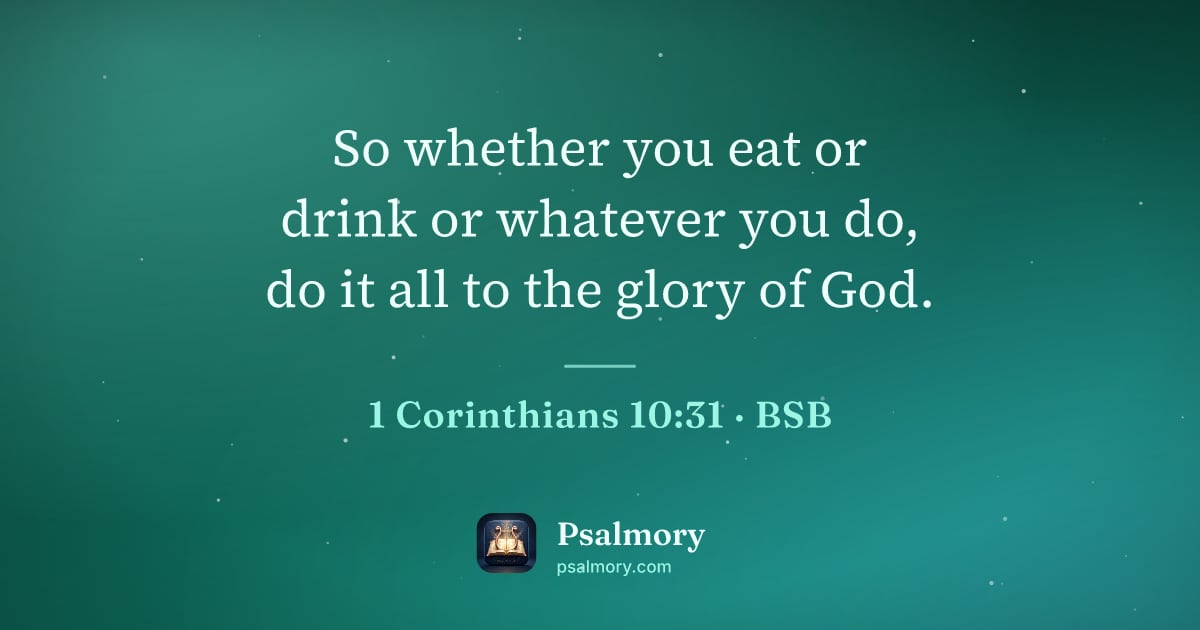 1 Corinthians 10:31 verse artwork: So whether you eat or drink or whatever you do, do it all to the glory of God.