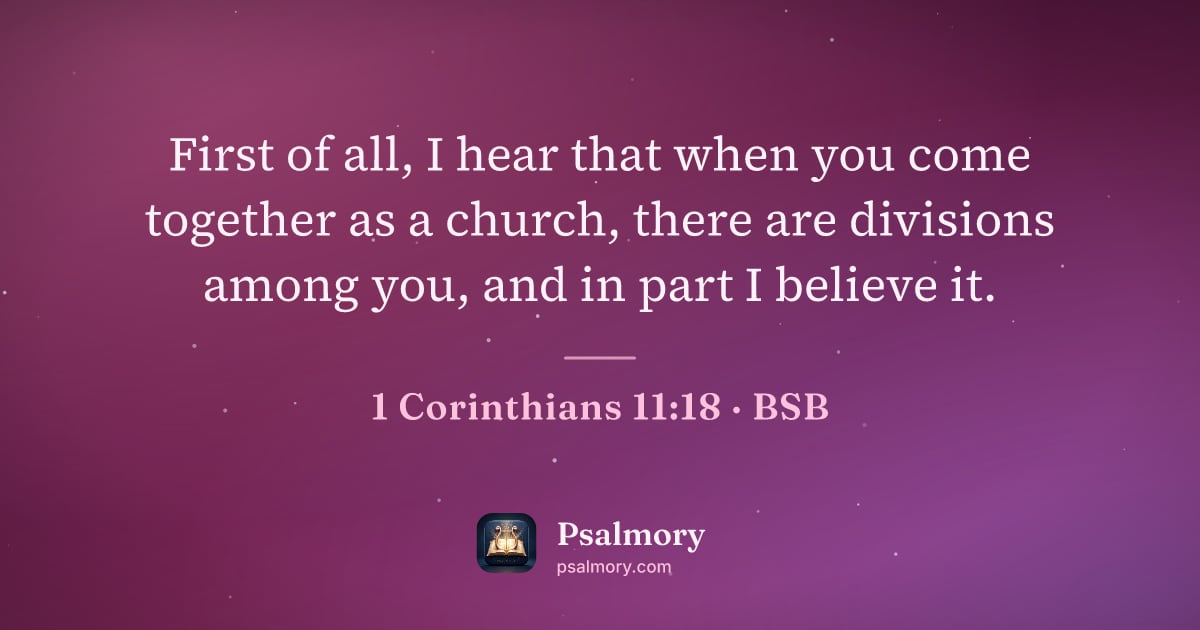 1 Corinthians 11:18 verse artwork: First of all, I hear that when you come together as a church, there are divisions among…