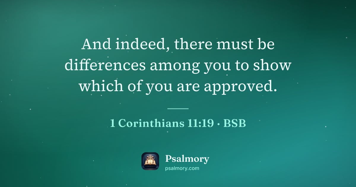 1 Corinthians 11:19 verse artwork: And indeed, there must be differences among you to show which of you are approved.