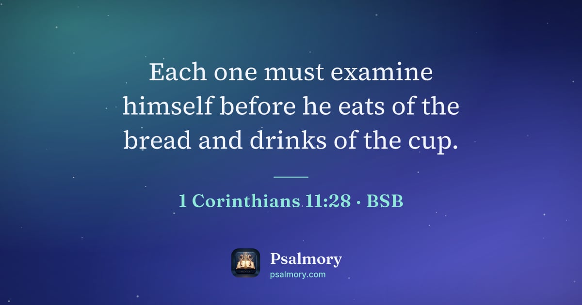 1 Corinthians 11:28 verse artwork: Each one must examine himself before he eats of the bread and drinks of the cup.