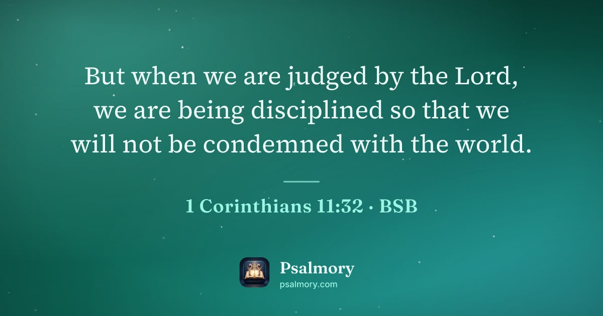 1 Corinthians 11:32 verse artwork: But when we are judged by the Lord, we are being disciplined so that we will not be…