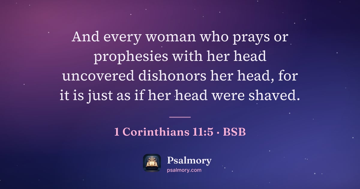 1 Corinthians 11:5 verse artwork: And every woman who prays or prophesies with her head uncovered dishonors her head, for…