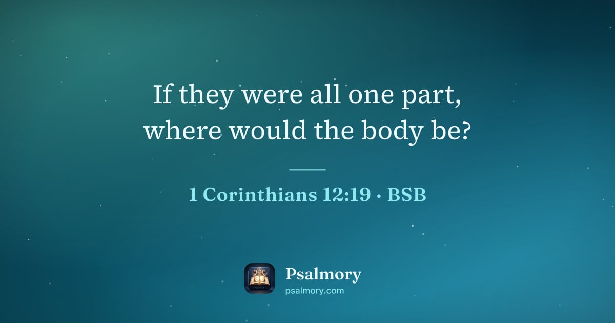 1 Corinthians 12:19 verse artwork: If they were all one part, where would the body be?