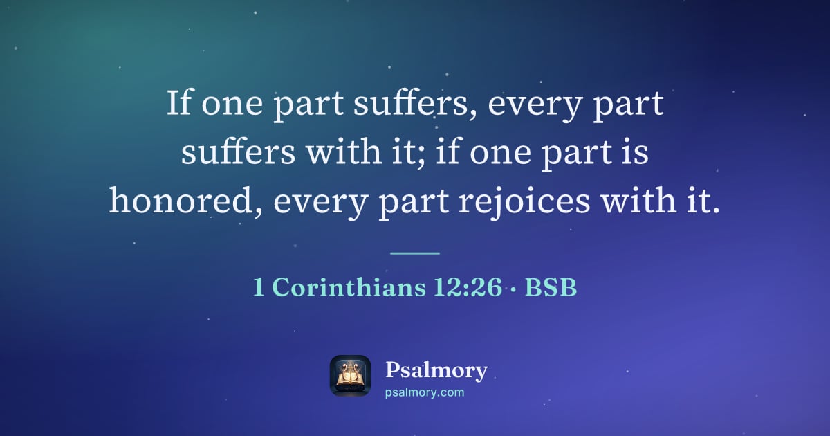 1 Corinthians 12:26 verse artwork: If one part suffers, every part suffers with it; if one part is honored, every part…