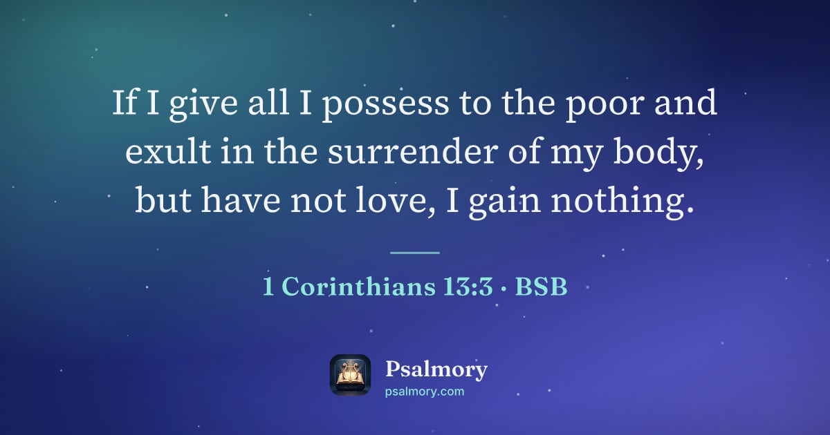 1 Corinthians 13:3 verse artwork: If I give all I possess to the poor and exult in the surrender of my body, but have not…