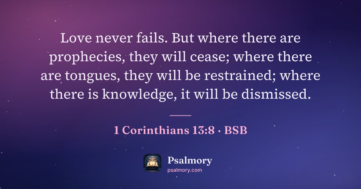 1 Corinthians 13:8 verse artwork: Love never fails. But where there are prophecies, they will cease; where there are…