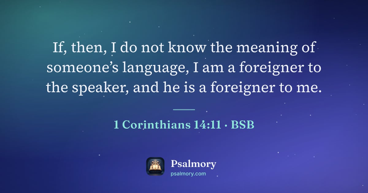 1 Corinthians 14:11 verse artwork: If, then, I do not know the meaning of someone’s language, I am a foreigner to the…