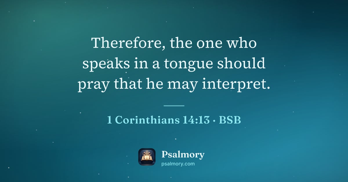 1 Corinthians 14:13 verse artwork: Therefore, the one who speaks in a tongue should pray that he may interpret.