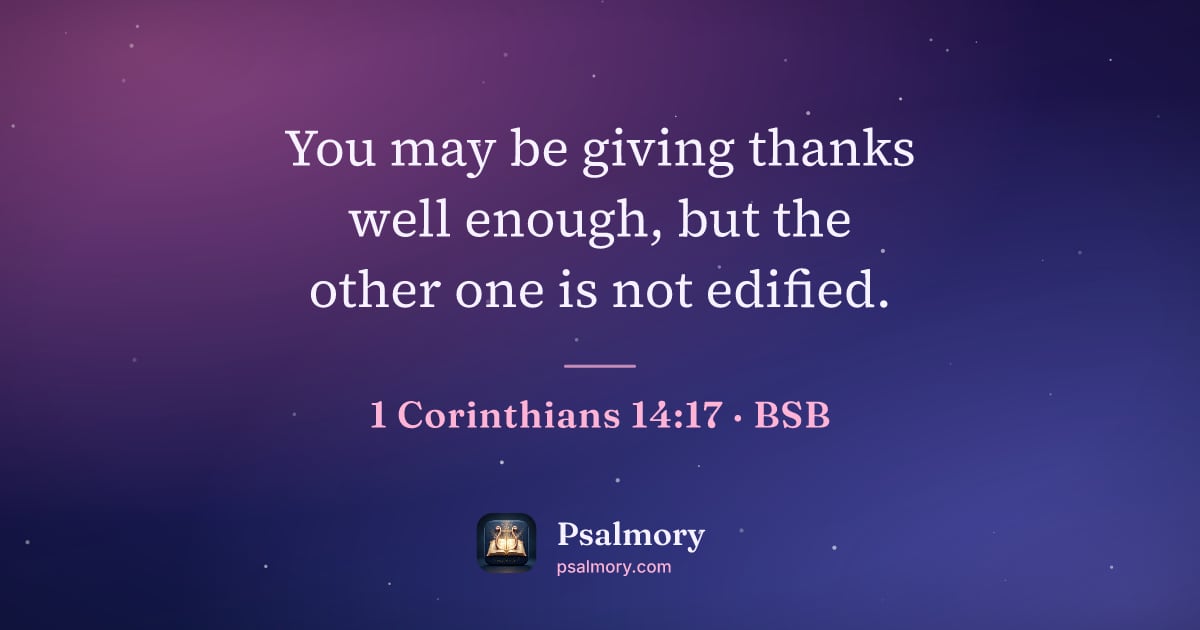 1 Corinthians 14:17 verse artwork: You may be giving thanks well enough, but the other one is not edified.