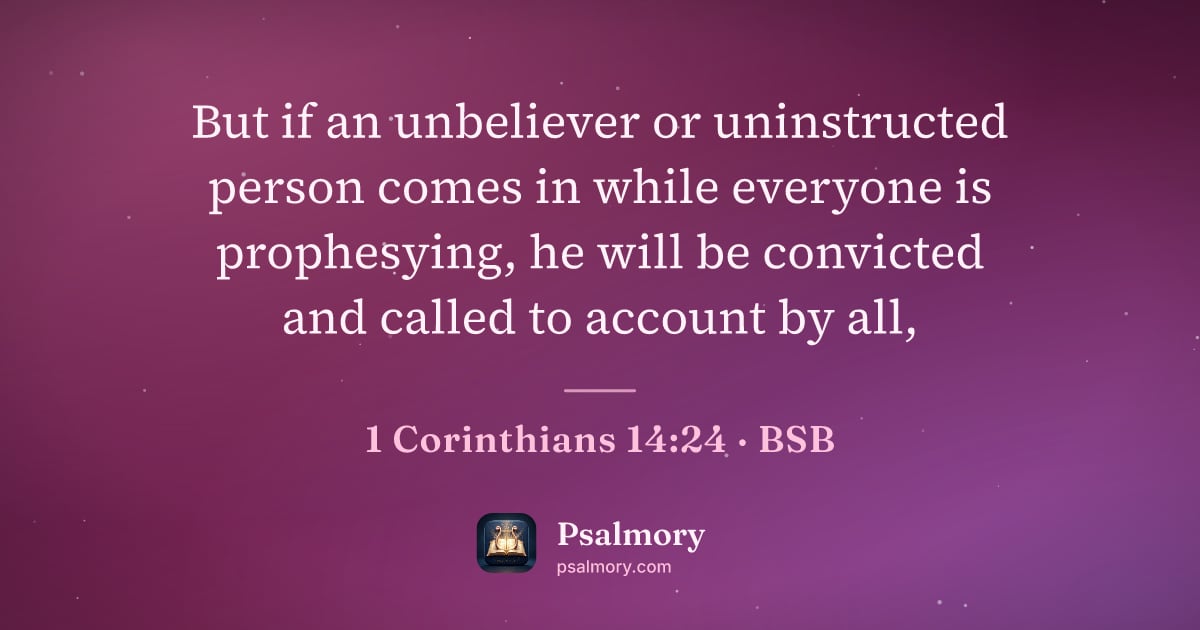 1 Corinthians 14:24 verse artwork: But if an unbeliever or uninstructed person comes in while everyone is prophesying, he…