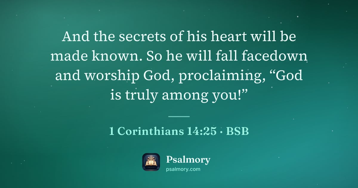 1 Corinthians 14:25 verse artwork: And the secrets of his heart will be made known. So he will fall facedown and worship…