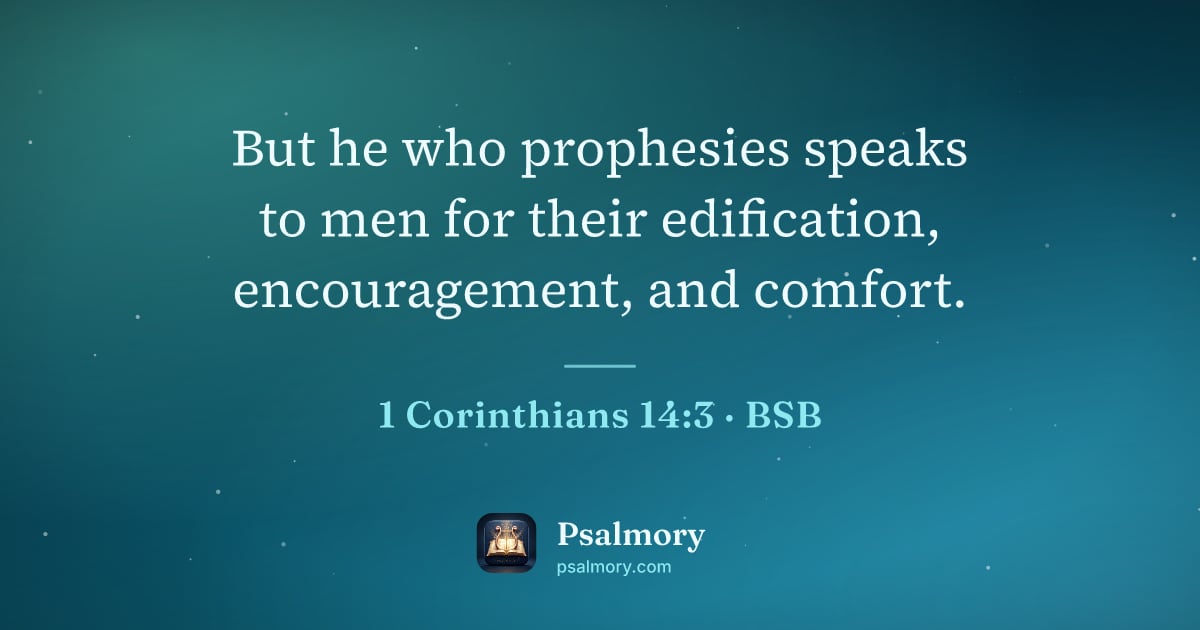 1 Corinthians 14:3 verse artwork: But he who prophesies speaks to men for their edification, encouragement, and comfort.