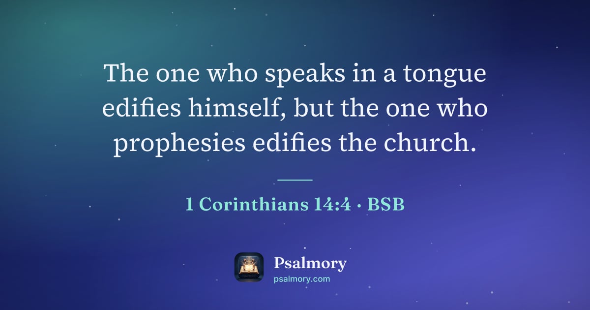 1 Corinthians 14:4 verse artwork: The one who speaks in a tongue edifies himself, but the one who prophesies edifies the…