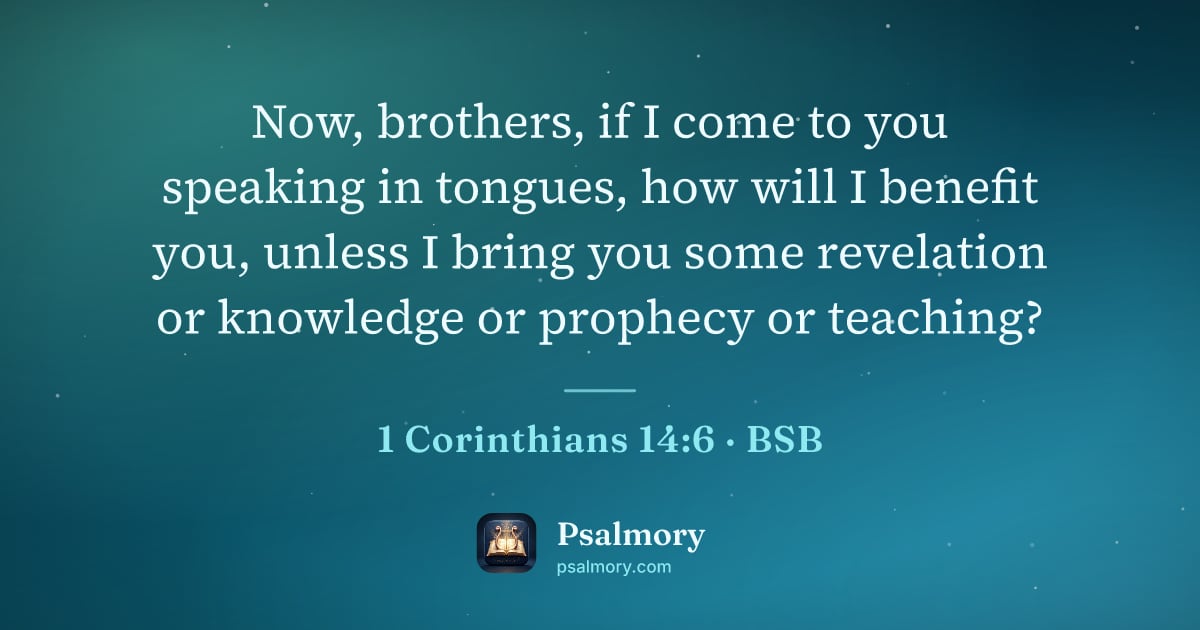 1 Corinthians 14:6 verse artwork: Now, brothers, if I come to you speaking in tongues, how will I benefit you, unless I…