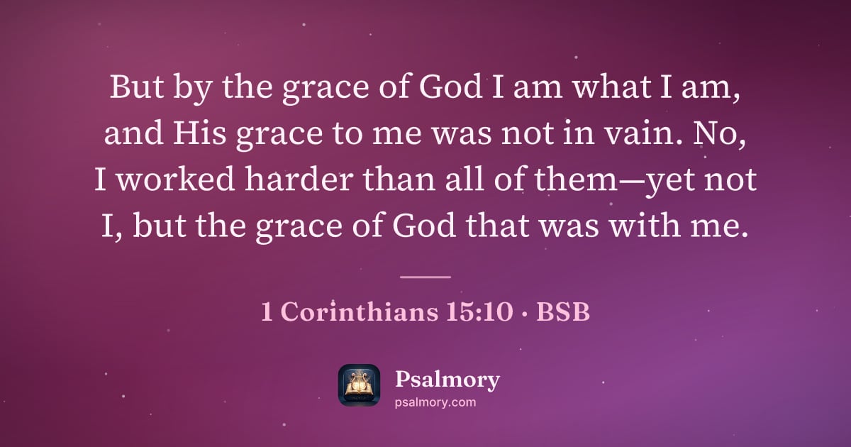 1 Corinthians 15:10 verse artwork: But by the grace of God I am what I am, and His grace to me was not in vain. No, I…