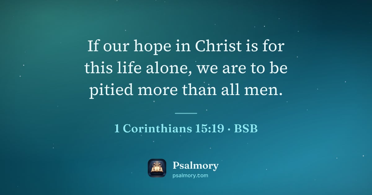 1 Corinthians 15:19 verse artwork: If our hope in Christ is for this life alone, we are to be pitied more than all men.