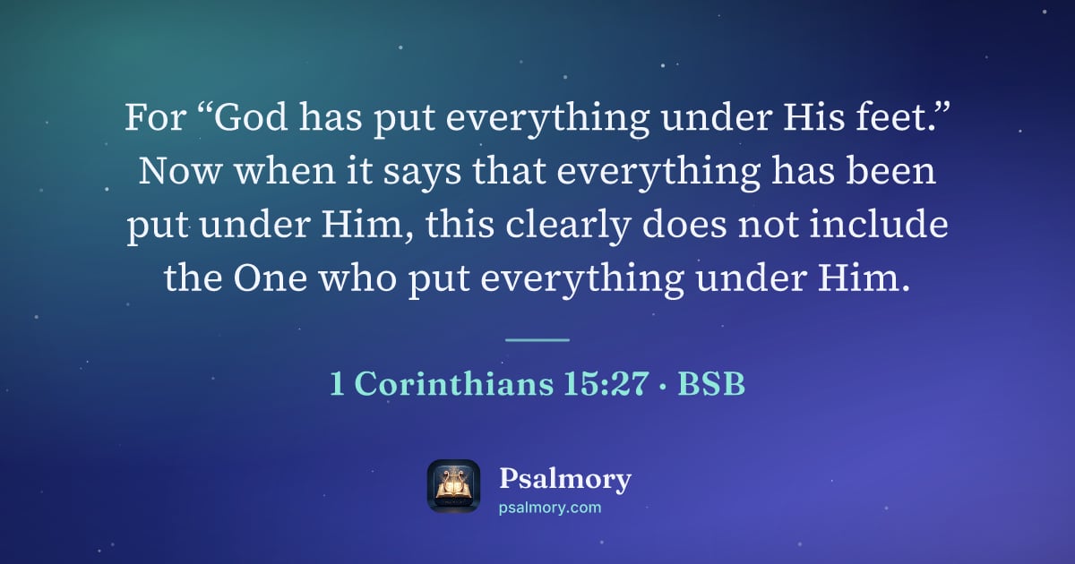 1 Corinthians 15:27 verse artwork: For “God has put everything under His feet.” Now when it says that everything has been…