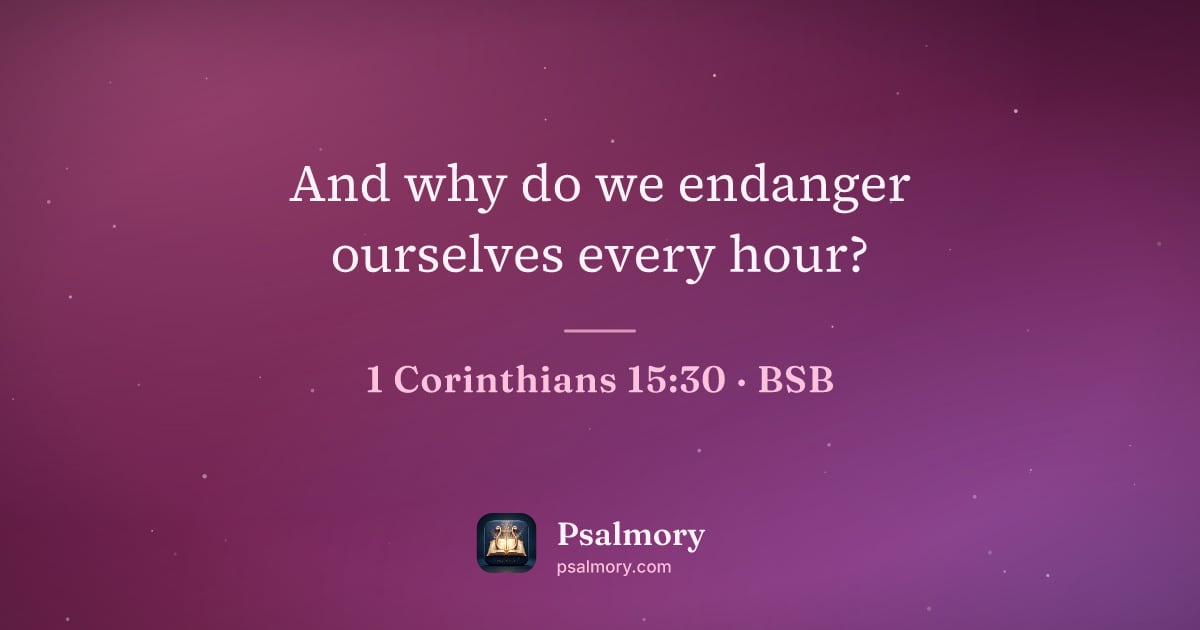 1 Corinthians 15:30 verse artwork: And why do we endanger ourselves every hour?