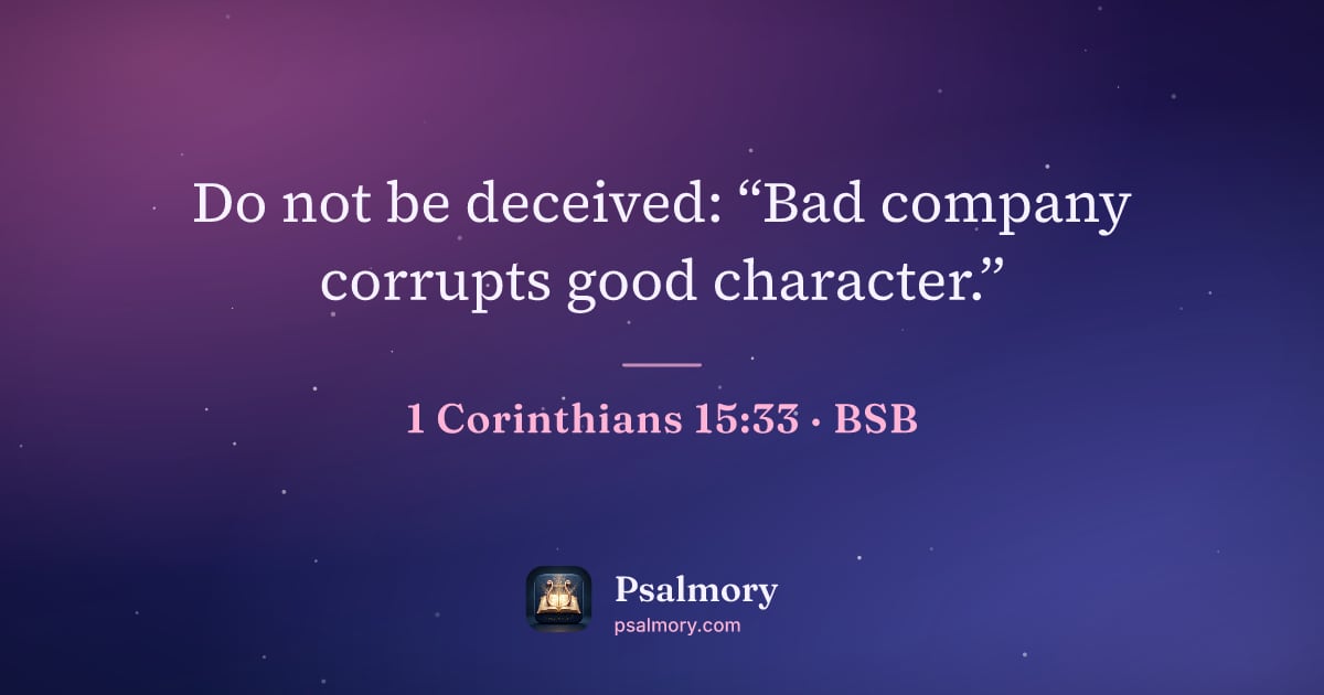 1 Corinthians 15:33 verse artwork: Do not be deceived: “Bad company corrupts good character.”