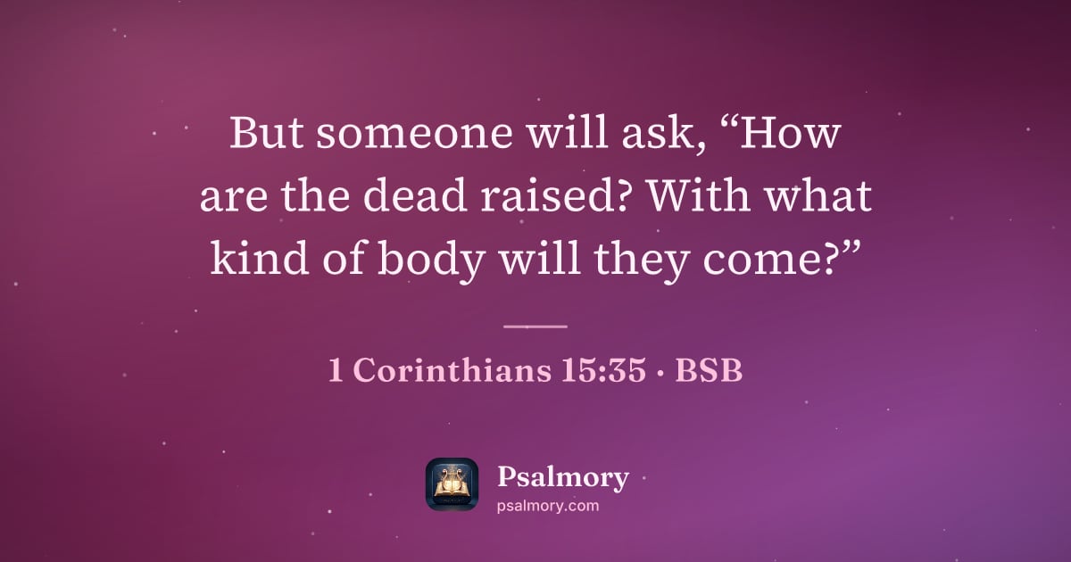 1 Corinthians 15:35 verse artwork: But someone will ask, “How are the dead raised? With what kind of body will they come?”