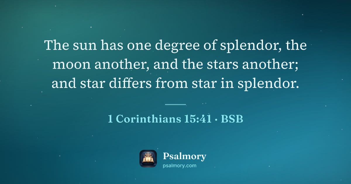 1 Corinthians 15:41 verse artwork: The sun has one degree of splendor, the moon another, and the stars another; and star…