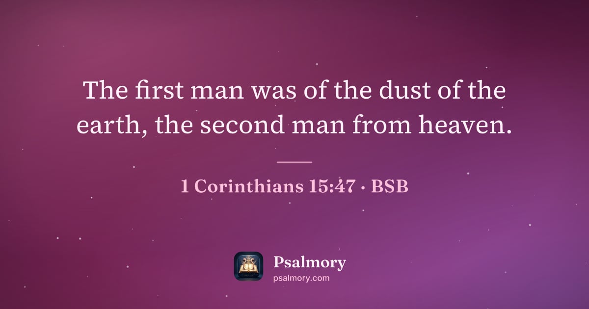 1 Corinthians 15:47 verse artwork: The first man was of the dust of the earth, the second man from heaven.