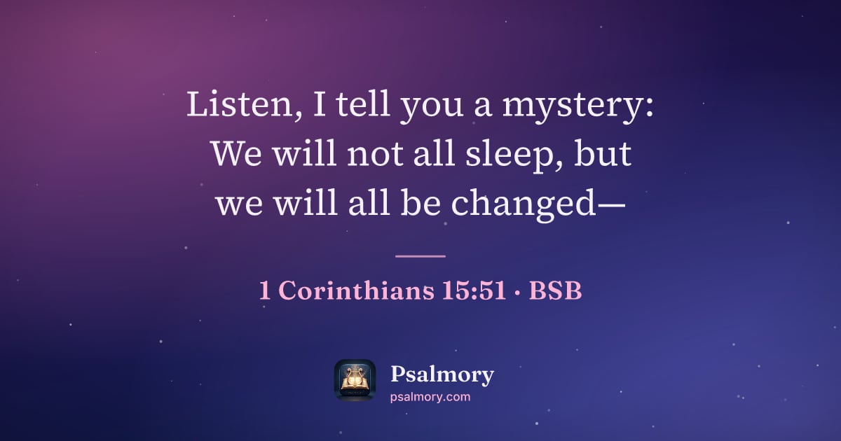 1 Corinthians 15:51 verse artwork: Listen, I tell you a mystery: We will not all sleep, but we will all be changed—