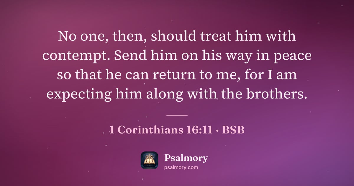 1 Corinthians 16:11 verse artwork: No one, then, should treat him with contempt. Send him on his way in peace so that he…