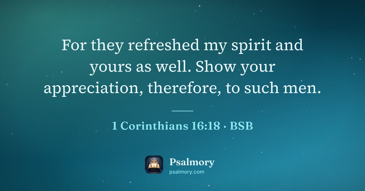 1 Corinthians 16:18 verse artwork: For they refreshed my spirit and yours as well. Show your appreciation, therefore, to…