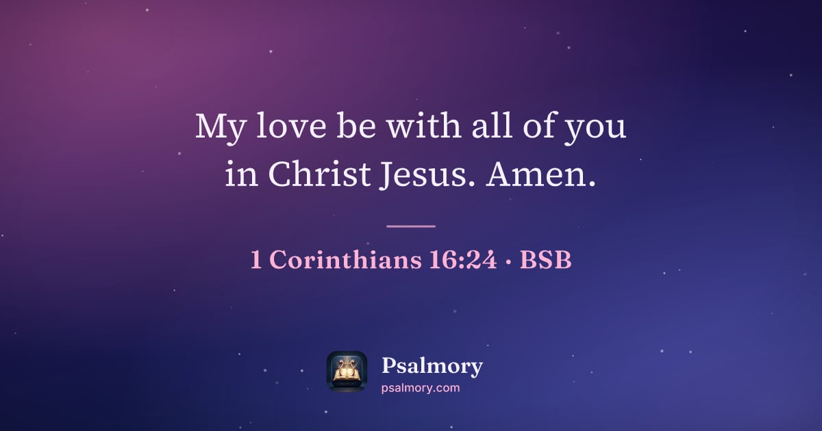 1 Corinthians 16:24 verse artwork: My love be with all of you in Christ Jesus. Amen.