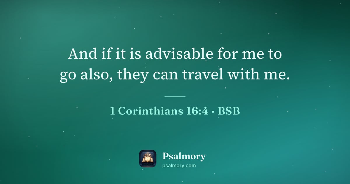 1 Corinthians 16:4 verse artwork: And if it is advisable for me to go also, they can travel with me.