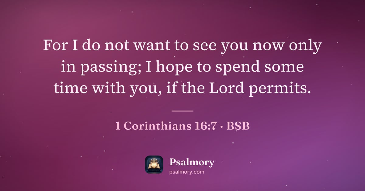 1 Corinthians 16:7 verse artwork: For I do not want to see you now only in passing; I hope to spend some time with you, if…