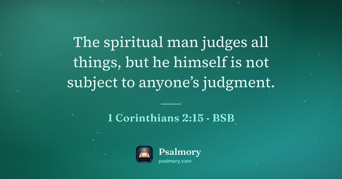 1 Corinthians 2:15 verse artwork: The spiritual man judges all things, but he himself is not subject to anyone’s judgment.