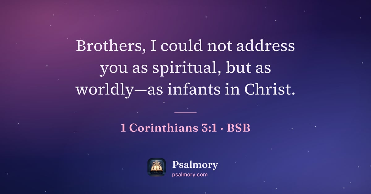 1 Corinthians 3:1 verse artwork: Brothers, I could not address you as spiritual, but as worldly—as infants in Christ.